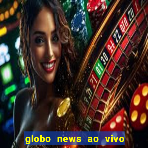 globo news ao vivo mega canais